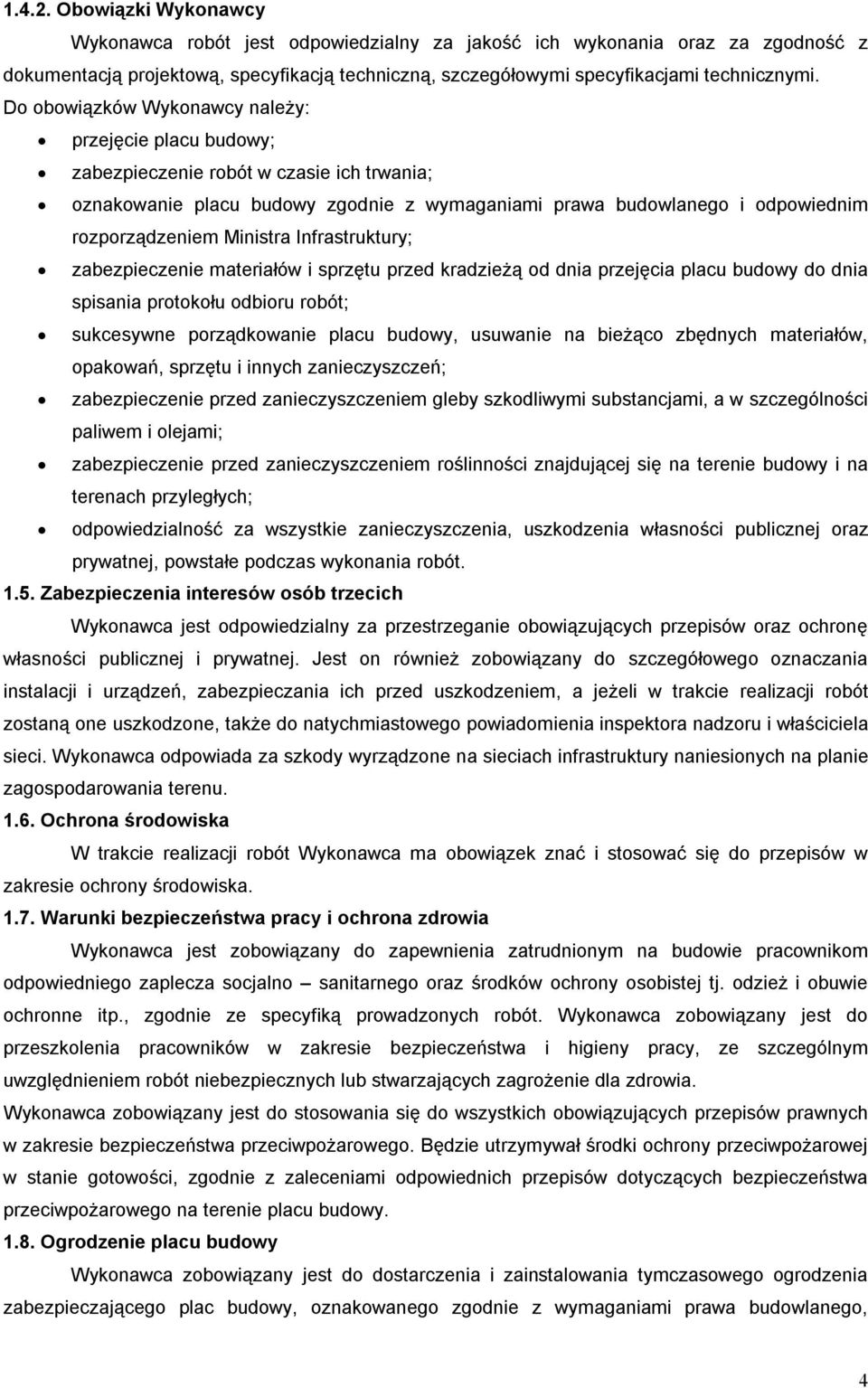 Ministra Infrastruktury; zabezpieczenie materiałów i sprzętu przed kradzieżą od dnia przejęcia placu budowy do dnia spisania protokołu odbioru robót; sukcesywne porządkowanie placu budowy, usuwanie