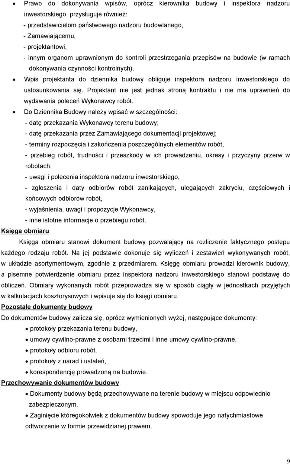 Wpis projektanta do dziennika budowy obliguje inspektora nadzoru inwestorskiego do ustosunkowania się.