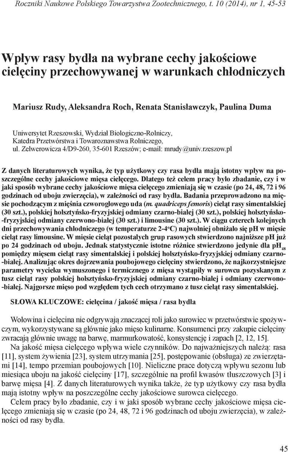 Rzeszowski, Wydział Biologiczno-Rolniczy, Katedra Przetwórstwa i Towaroznawstwa Rolniczego, ul. Zelwerowicza 4/D9-260, 35-601 Rzeszów; e-mail: mrudy@univ.rzeszow.