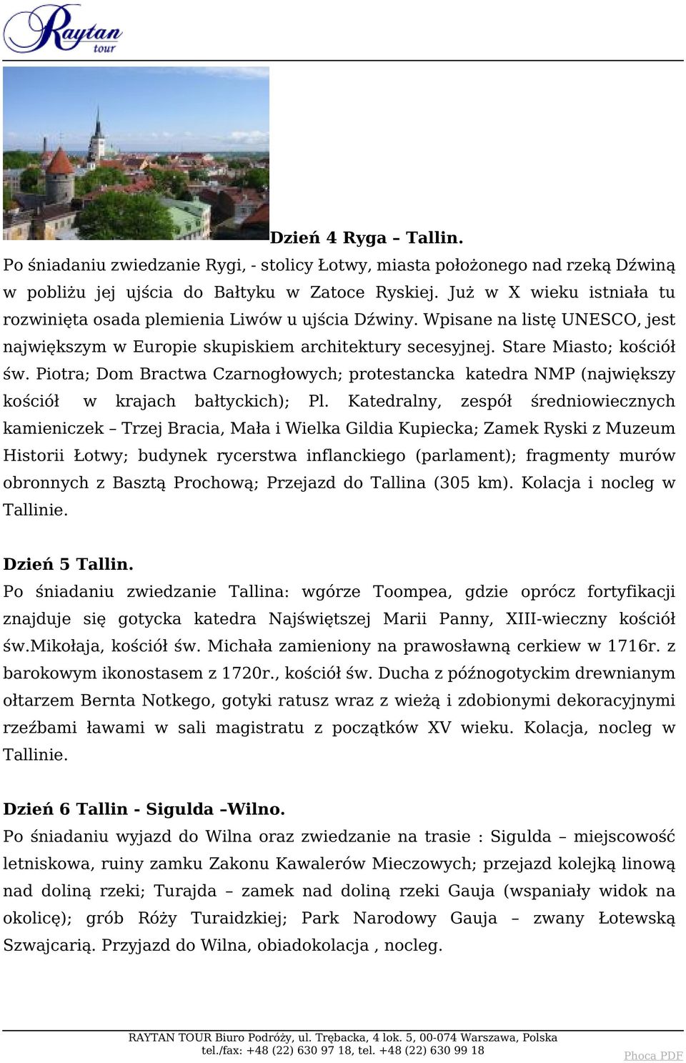 Piotra; Dom Bractwa Czarnogłowych; protestancka katedra NMP (największy kościół w krajach bałtyckich); Pl.