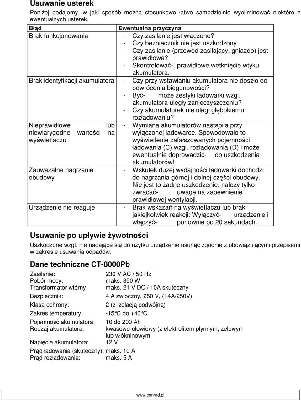 - Skontrolować- prawidłowe wetknięcie wtyku akumulatora. Brak identyfikacji akumulatora - Czy przy wstawianiu akumulatora nie doszło do odwrócenia biegunowości? - Być- może zestyki ładowarki wzgl.