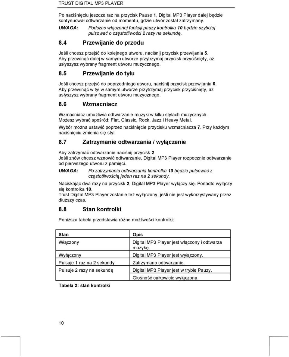 4 Przewijanie do przodu Jeśli chcesz przejść do kolejnego utworu, naciśnij przycisk przewijania 5.