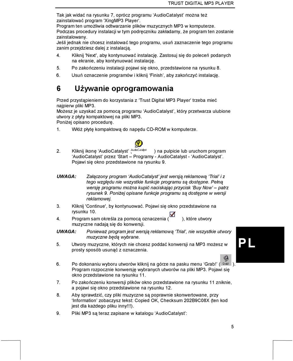 Jeśli jednak nie chcesz instalować tego programu, usuń zaznaczenie tego programu zanim przejdziesz dalej z instalacją. 4. Kliknij 'Next', aby kontynuować instalację.