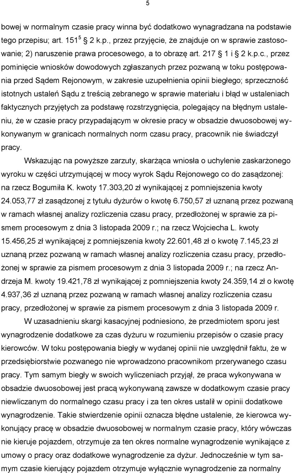 , przez pominięcie wniosków dowodowych zgłaszanych przez pozwaną w toku postępowania przed Sądem Rejonowym, w zakresie uzupełnienia opinii biegłego; sprzeczność istotnych ustaleń Sądu z treścią