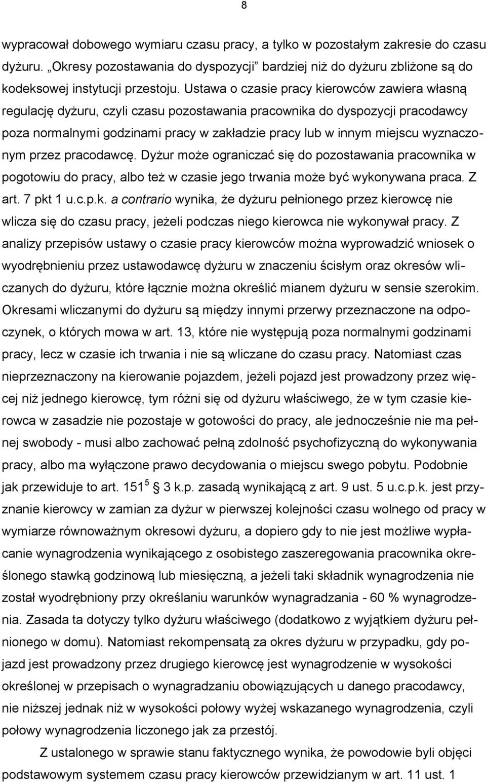wyznaczonym przez pracodawcę. Dyżur może ograniczać się do pozostawania pracownika