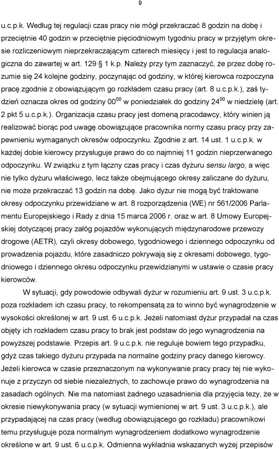 miesięcy i jest to regulacja analogiczna do zawartej w art. 129 1 k.p.
