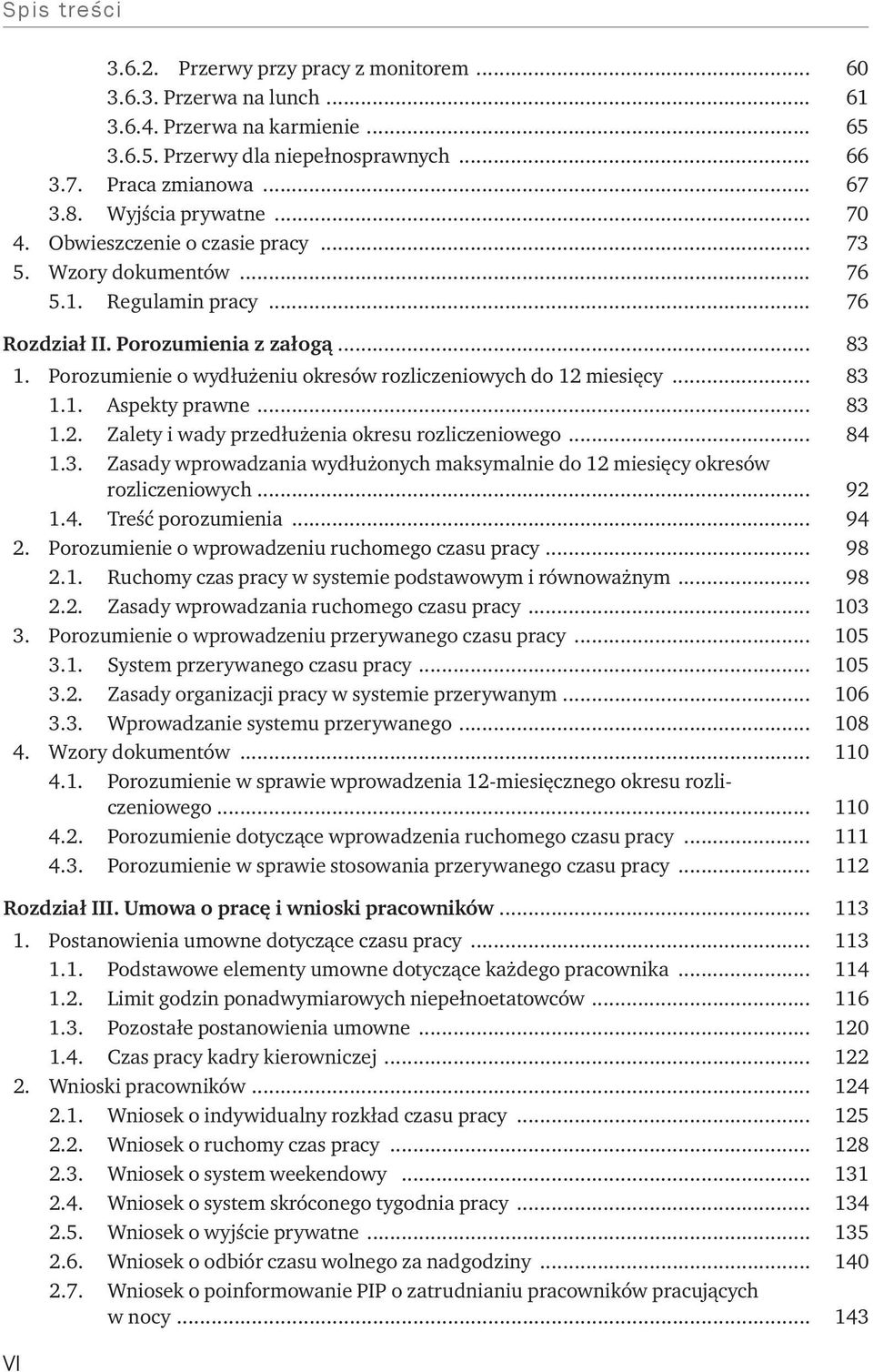 Porozumienie o wydłużeniu okresów rozliczeniowych do 12 miesięcy... 83 1.1. Aspekty prawne... 83 1.2. Zalety i wady przedłużenia okresu rozliczeniowego... 84 1.3. Zasady wprowadzania wydłużonych maksymalnie do 12 miesięcy okresów rozliczeniowych.