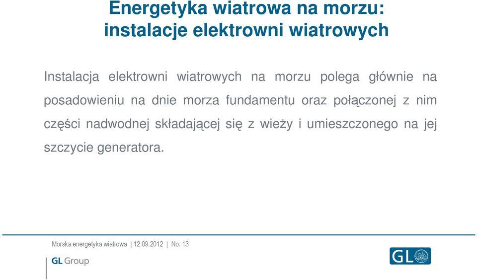 fundamentu oraz połączonej z nim części nadwodnej składającej się z wieŝy i