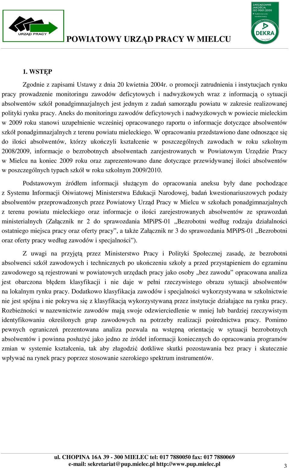 samorządu powiatu w zakresie realizowanej polityki rynku pracy.