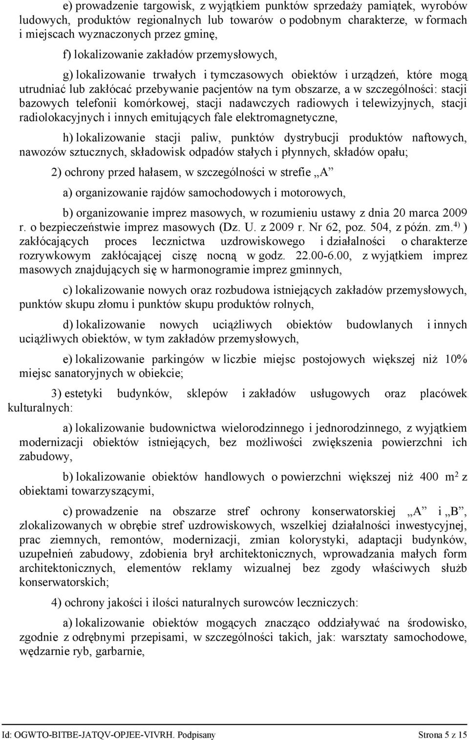 bazowych telefonii komórkowej, stacji nadawczych radiowych i telewizyjnych, stacji radiolokacyjnych i innych emitujących fale elektromagnetyczne, h) lokalizowanie stacji paliw, punktów dystrybucji