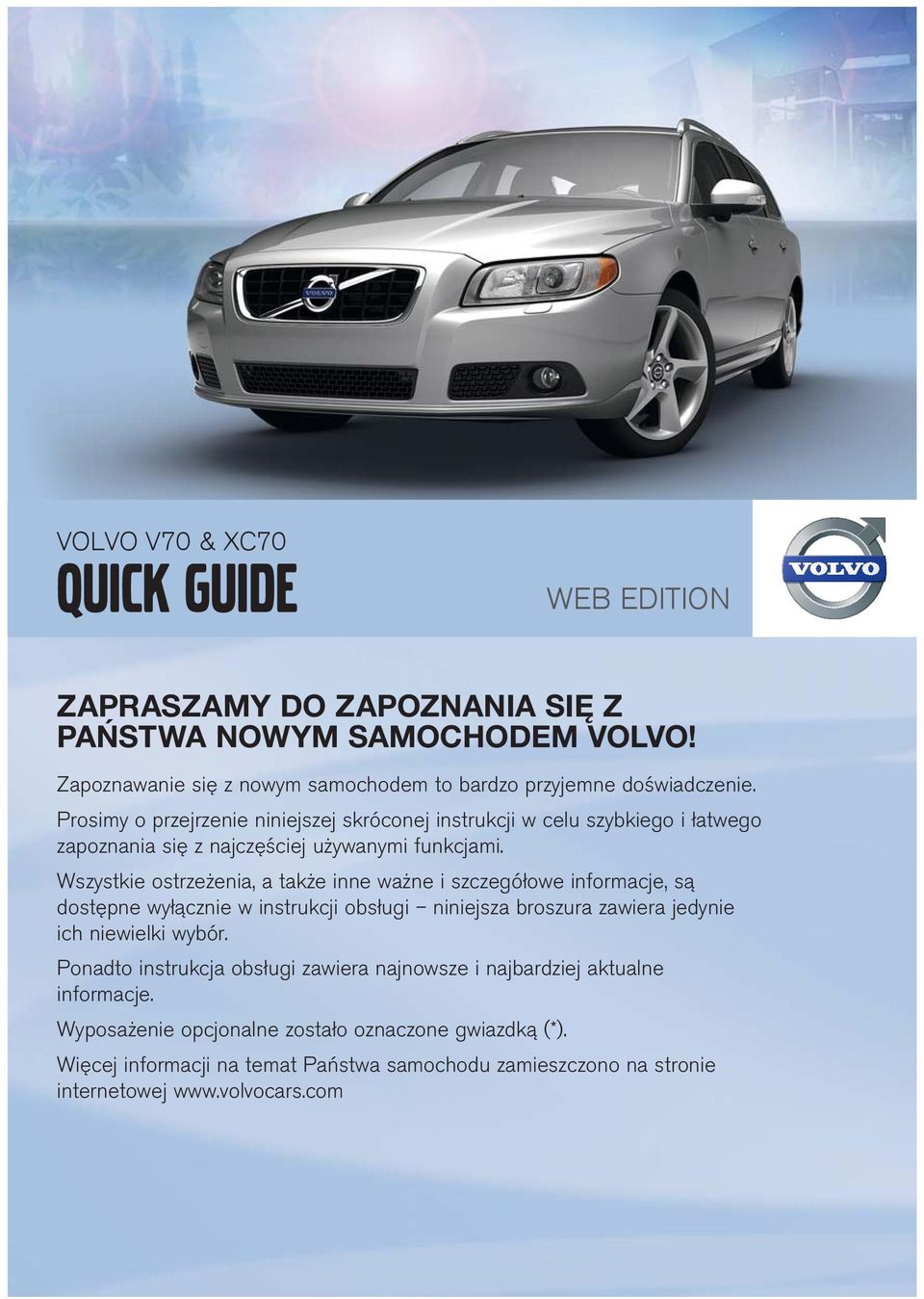 Volvo V70 & Xc70. Quick Guide Web Edition Zapraszamy Do Zapoznania Się Z Państwa Nowym Samochodem Volvo! - Pdf Darmowe Pobieranie