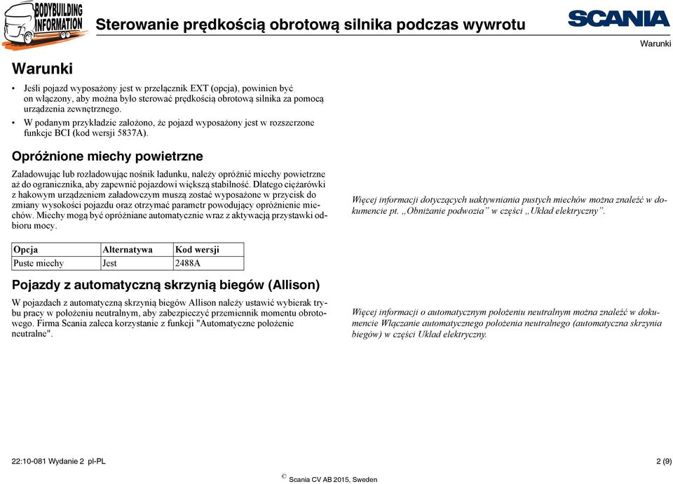 Opróżnione miechy powietrzne Załadowując lub rozładowując nośnik ładunku, należy opróżnić miechy powietrzne aż do ogranicznika, aby zapewnić pojazdowi większą stabilność.