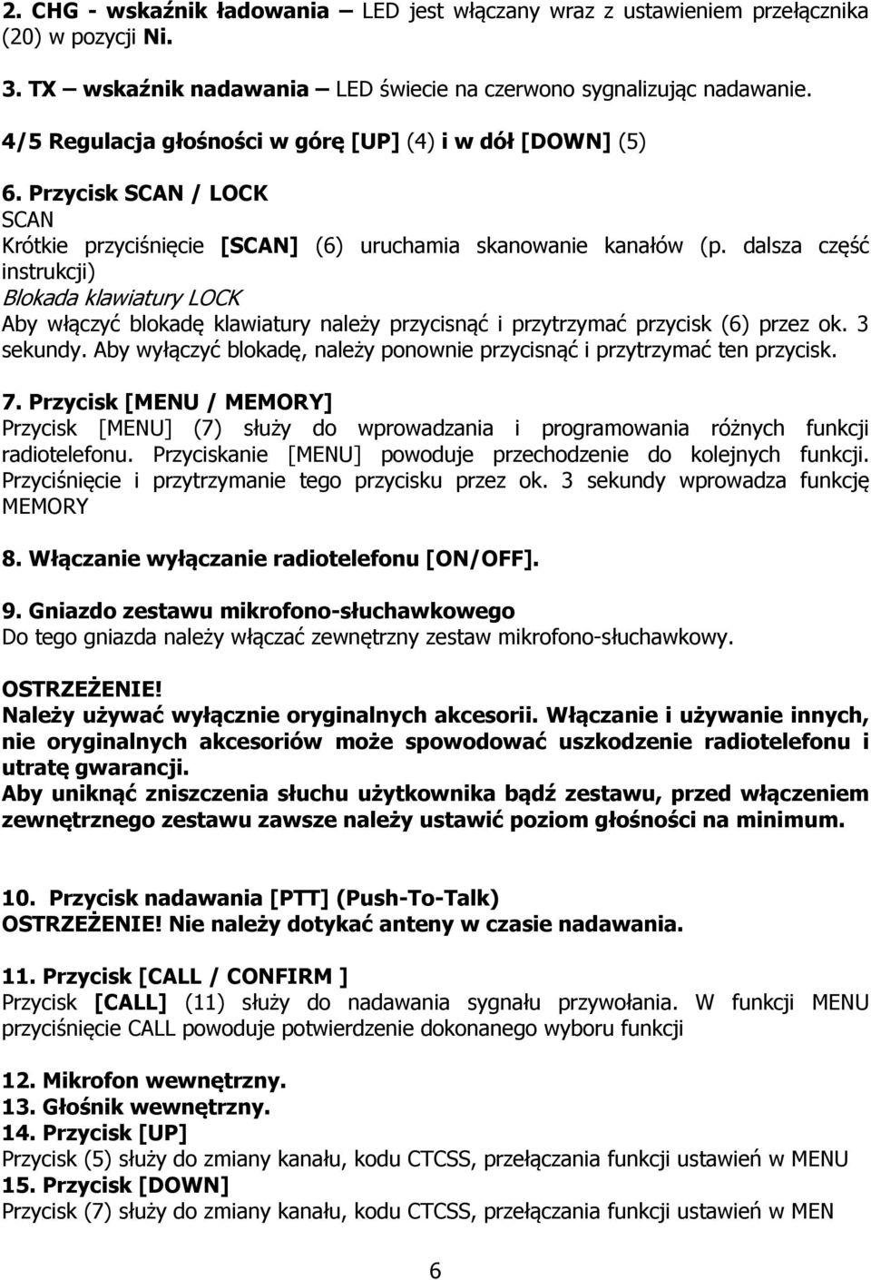 dalsza część instrukcji) Blokada klawiatury LOCK Aby włączyć blokadę klawiatury należy przycisnąć i przytrzymać przycisk (6) przez ok. 3 sekundy.