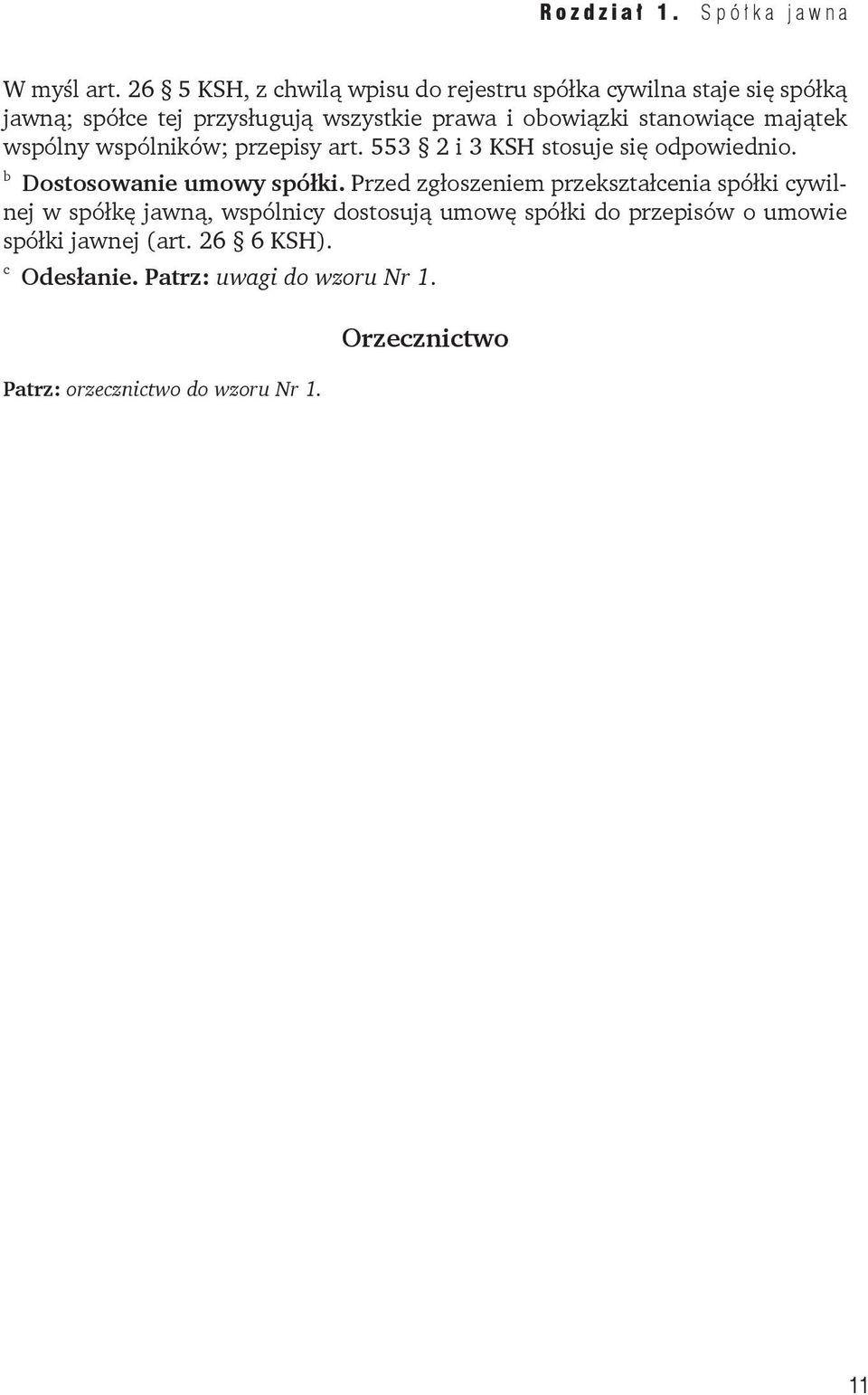stanowiące majątek wspólny wspólników; przepisy art. 553 2 i 3 KSH stosuje się odpowiednio. b Dostosowanie umowy spółki.