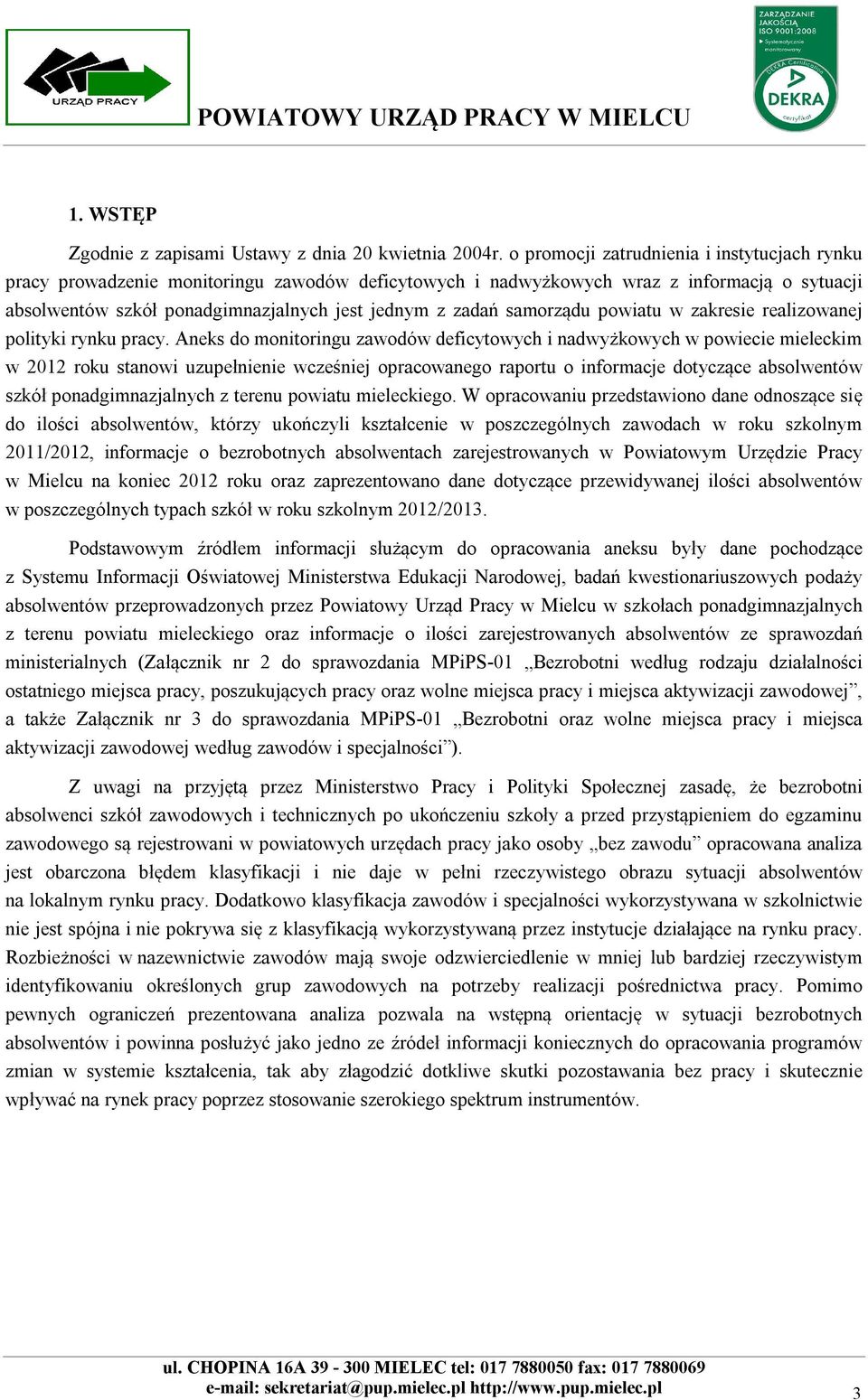 samorządu powiatu w zakresie realizowanej polityki rynku pracy.