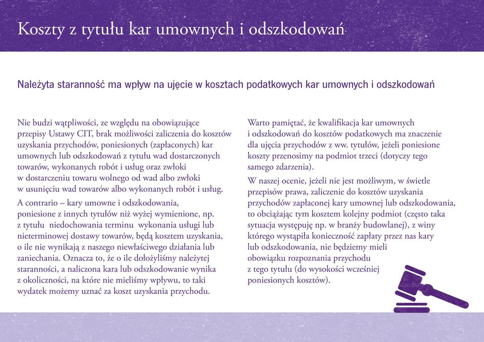dostarczeniu towaru wolnego od wad albo zwłoki w usunięciu wad towarów albo wykonanych robót i usług. A contrario kary umowne i odszkodowania, poniesione z innych tytułów niż wyżej wymienione, np.