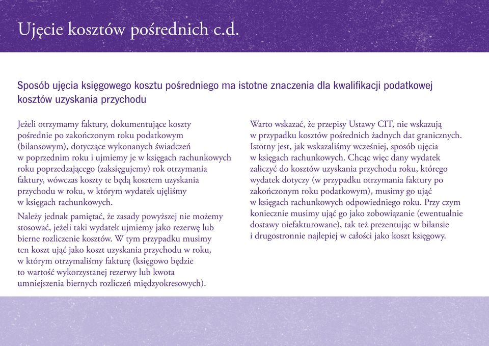 Sposób ujęcia księgowego kosztu pośredniego ma istotne znaczenia dla kwalifikacji podatkowej kosztów uzyskania przychodu Jeżeli otrzymamy faktury, dokumentujące koszty pośrednie po zakończonym roku