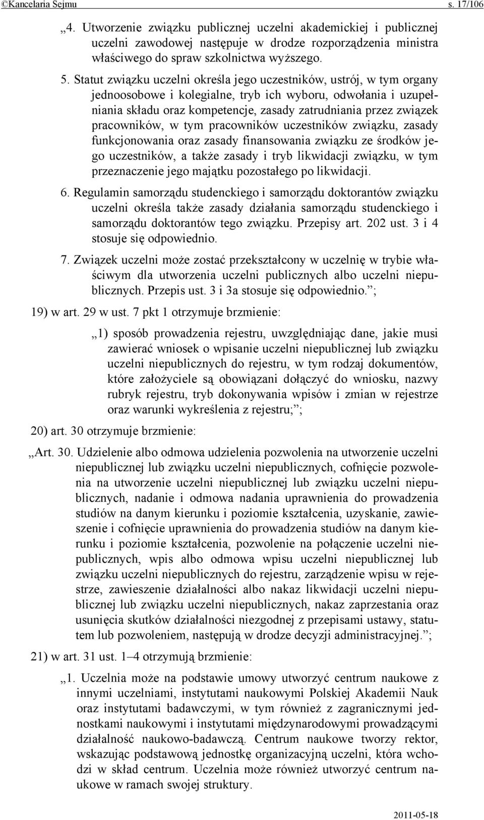 pracowników, w tym pracowników uczestników związku, zasady funkcjonowania oraz zasady finansowania związku ze środków jego uczestników, a także zasady i tryb likwidacji związku, w tym przeznaczenie