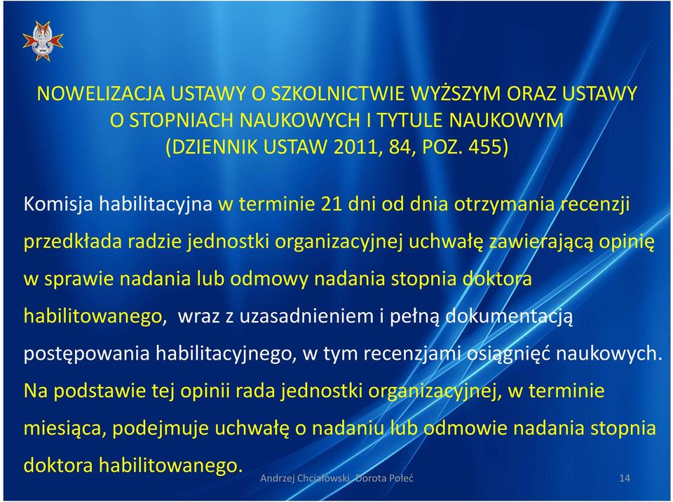 dokumentacją postępowania habilitacyjnego, w tym recenzjami osiągnięć naukowych.