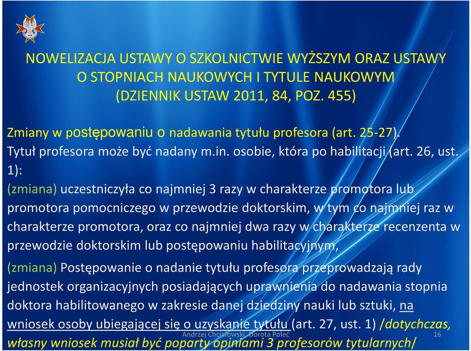 charakterze recenzenta w przewodzie doktorskim lub postępowaniu habilitacyjnym, (zmiana) Postępowanie o nadanie tytułu profesora przeprowadzają rady jednostek organizacyjnych posiadających