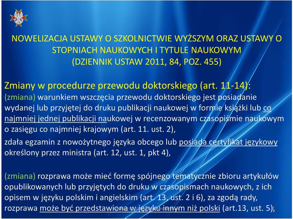 recenzowanym czasopiśmie naukowym o zasięgu co najmniej krajowym (art. 11. ust. 2), zdała egzamin z nowożytnego języka obcego lub posiada certyfikat językowy określony przez ministra (art. 12, ust.