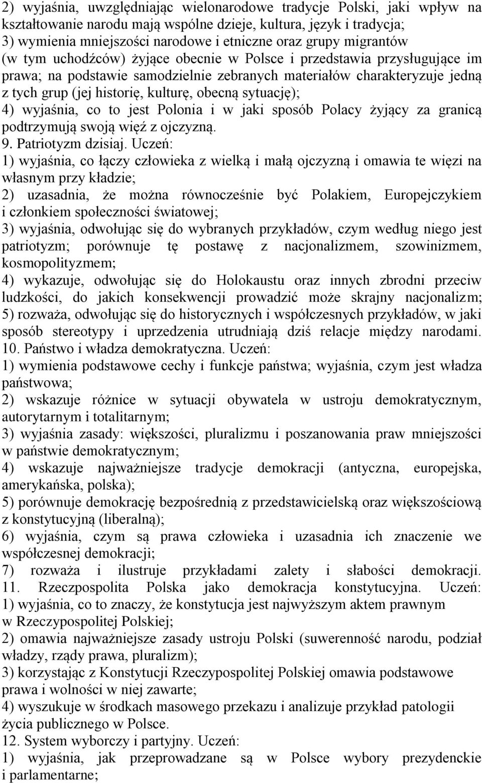 obecną sytuację); 4) wyjaśnia, co to jest Polonia i w jaki sposób Polacy żyjący za granicą podtrzymują swoją więź z ojczyzną. 9. Patriotyzm dzisiaj.