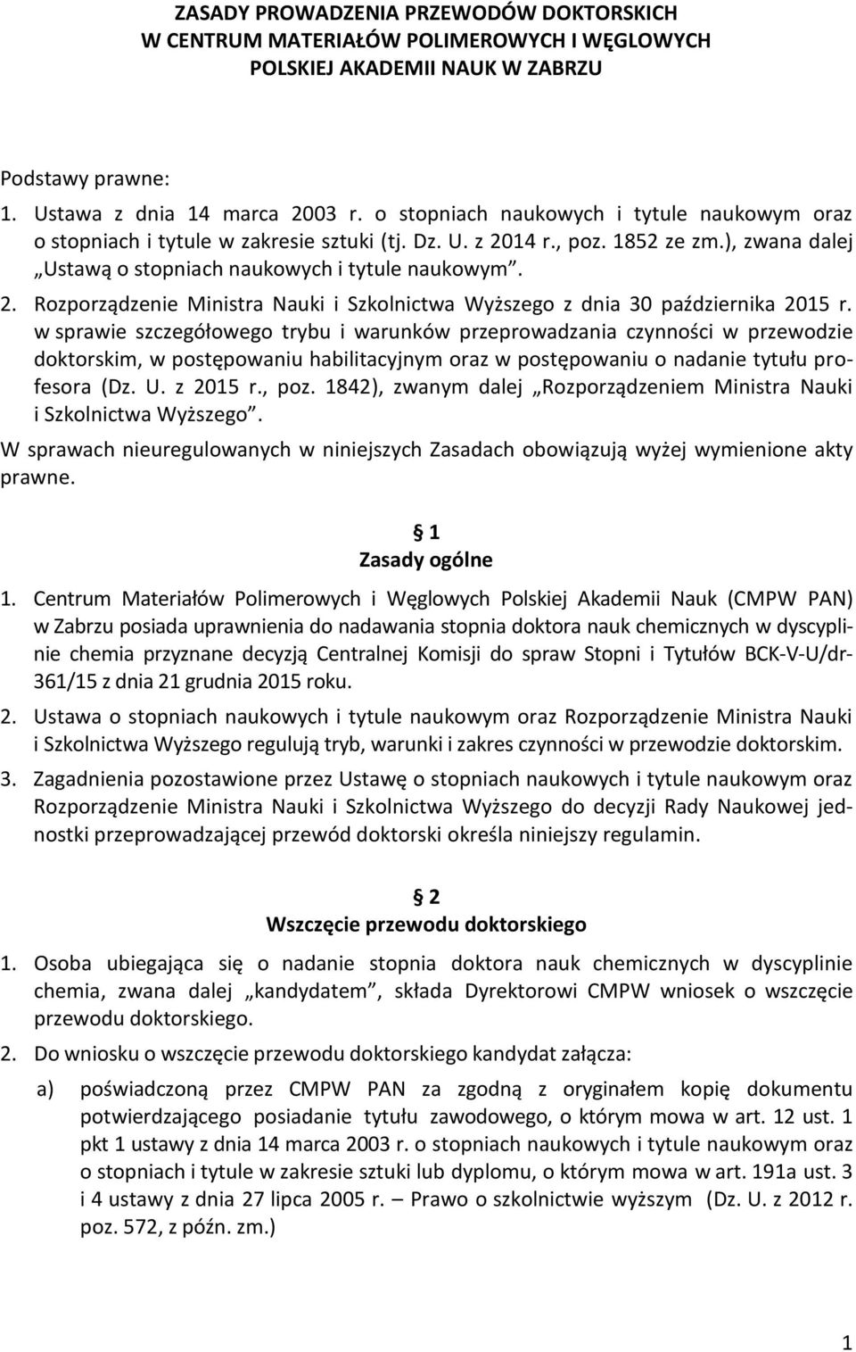 w sprawie szczegółowego trybu i warunków przeprowadzania czynności w przewodzie doktorskim, w postępowaniu habilitacyjnym oraz w postępowaniu o nadanie tytułu profesora (Dz. U. z 2015 r., poz.