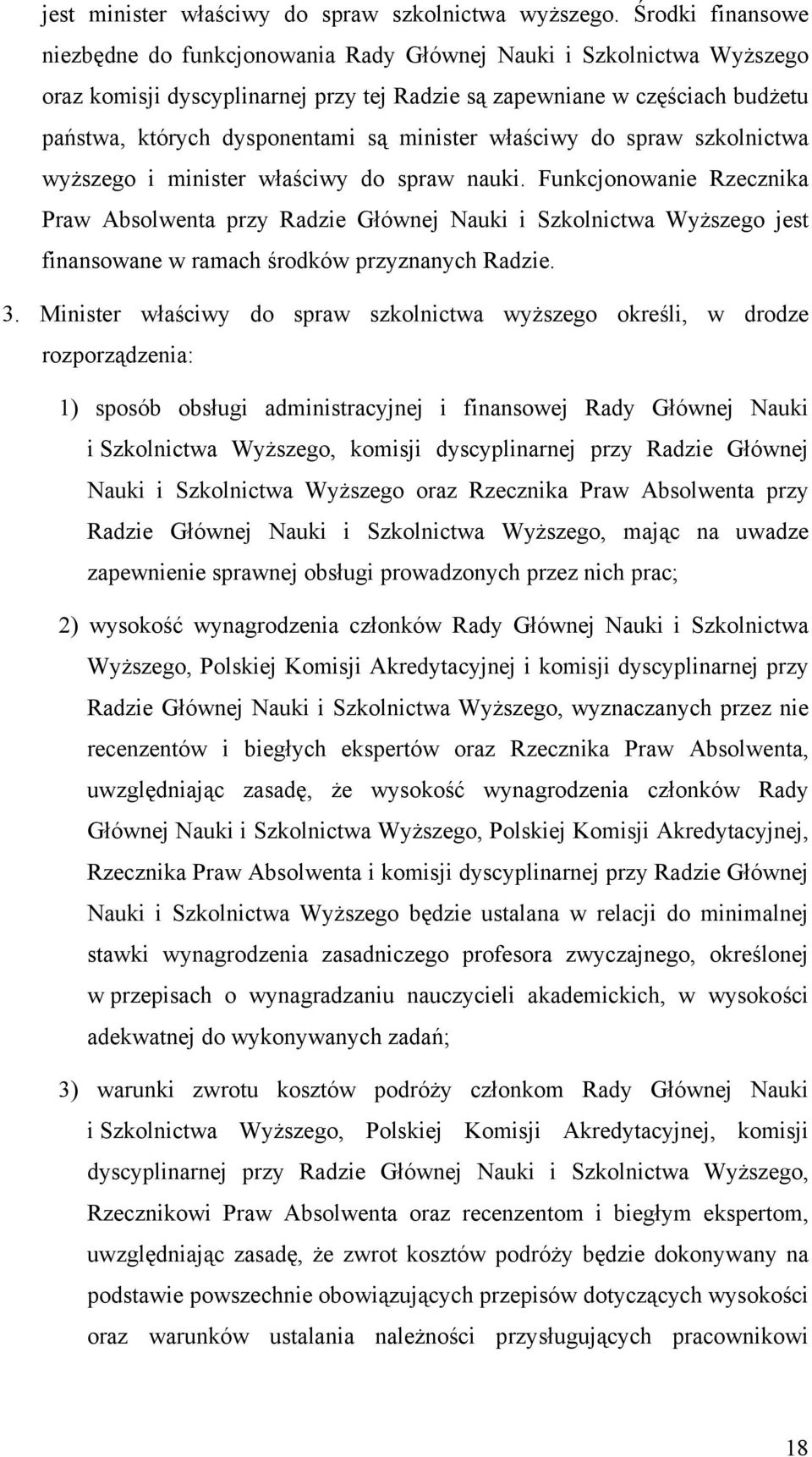 minister właściwy do spraw szkolnictwa wyższego i minister właściwy do spraw nauki.