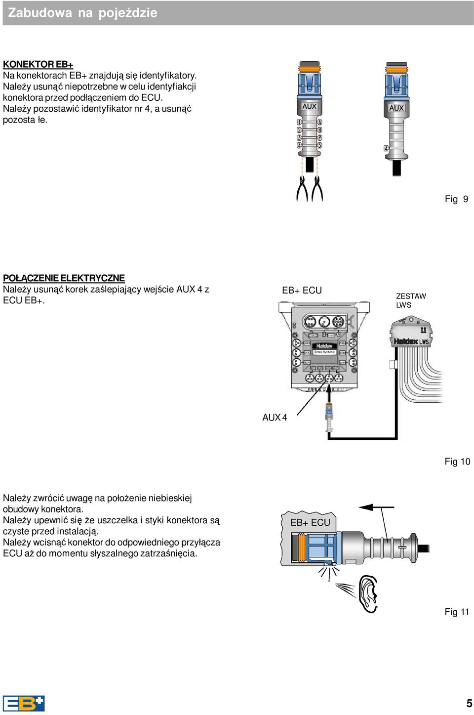 Fig 9 POŁCZENIE ELEKTRYCZNE Naley usun korek zalepiajcy wejcie AUX 4 z ECU EB+.