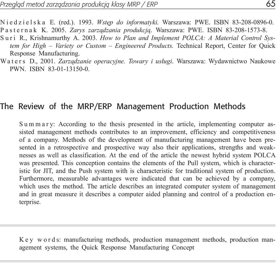 Technical Report, Center for Quick Response Manufacturing. Waters D., 2001. Zarz¹dzanie operacyjne. Towary i us³ugi. Warszawa: Wydawnictwo Naukowe PWN. ISBN 83-01-13150-0.