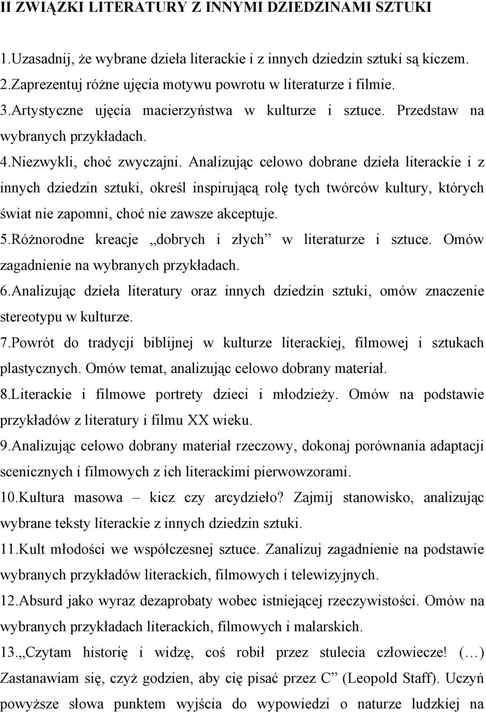 Analizując celowo dobrane dzieła literackie i z innych dziedzin sztuki, określ inspirującą rolę tych twórców kultury, których świat nie zapomni, choć nie zawsze akceptuje. 5.