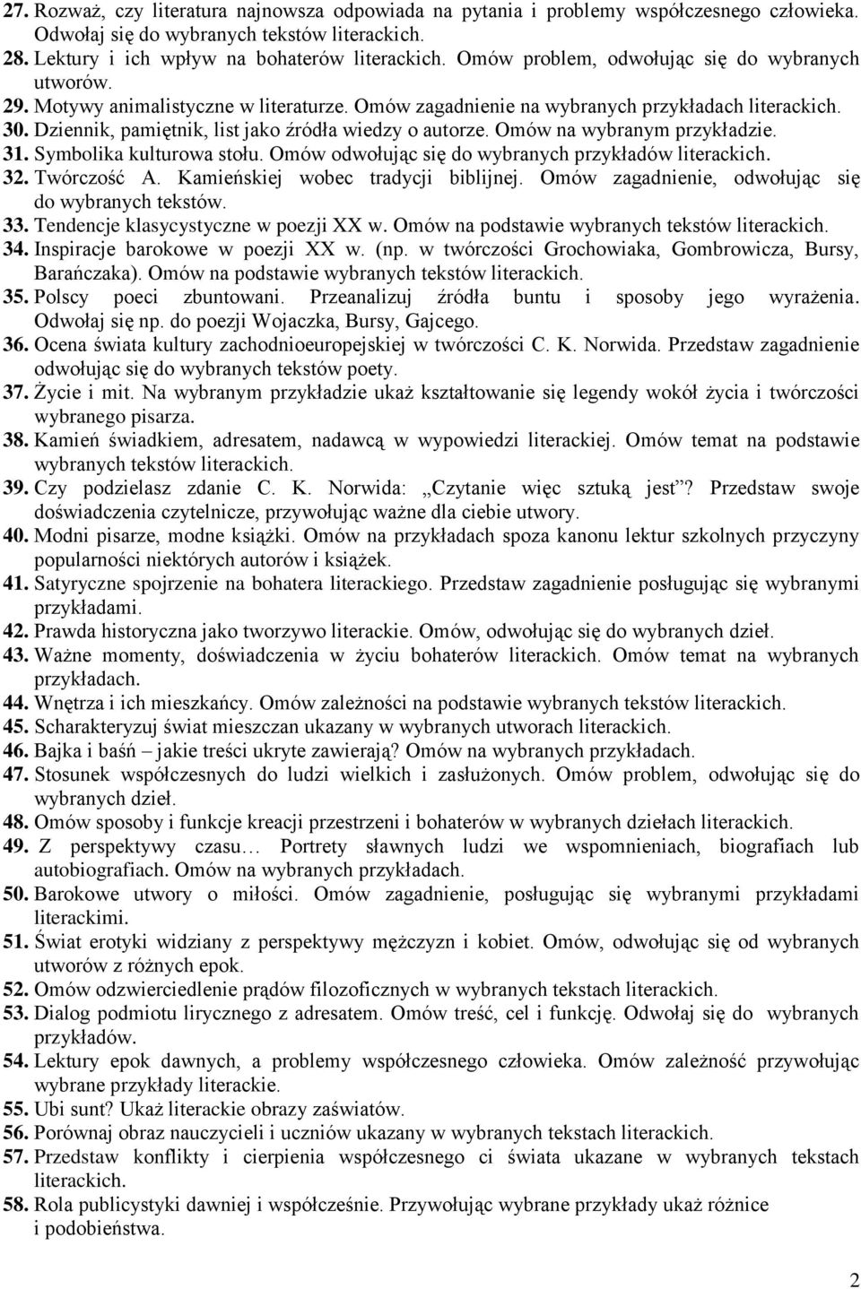 Dziennik, pamiętnik, list jako źródła wiedzy o autorze. Omów na wybranym przykładzie. 31. Symbolika kulturowa stołu. Omów odwołując się do wybranych przykładów literackich. 32. Twórczość A.