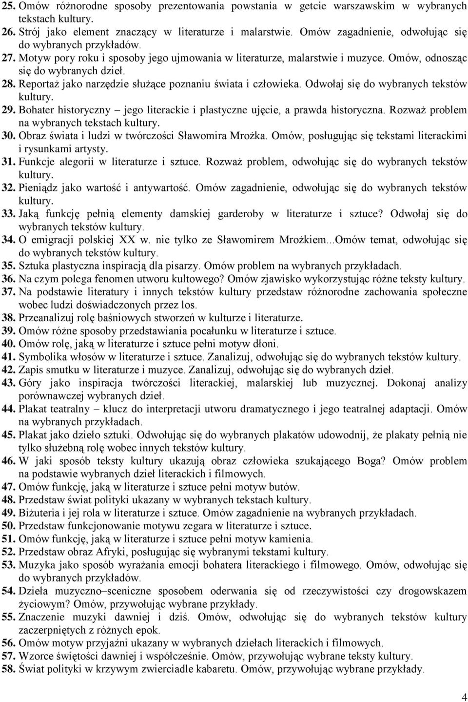 Reportaż jako narzędzie służące poznaniu świata i człowieka. Odwołaj się do wybranych tekstów 29. Bohater historyczny jego literackie i plastyczne ujęcie, a prawda historyczna.