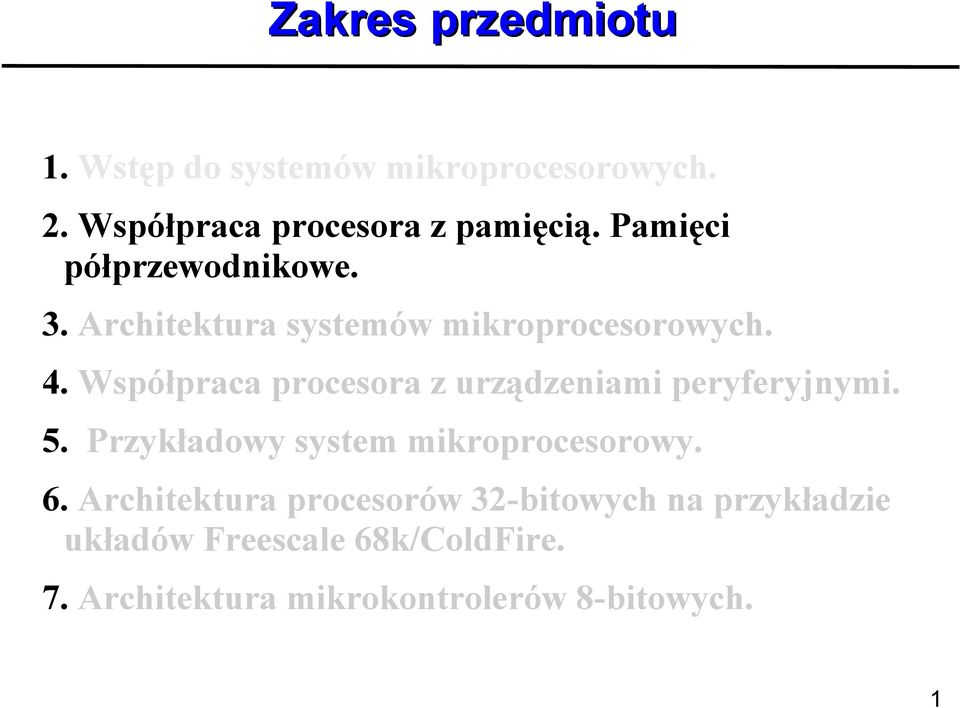 Współpraca procesora z urządzeniami peryferyjnymi. 5. Przykładowy system mikroprocesorowy. 6.