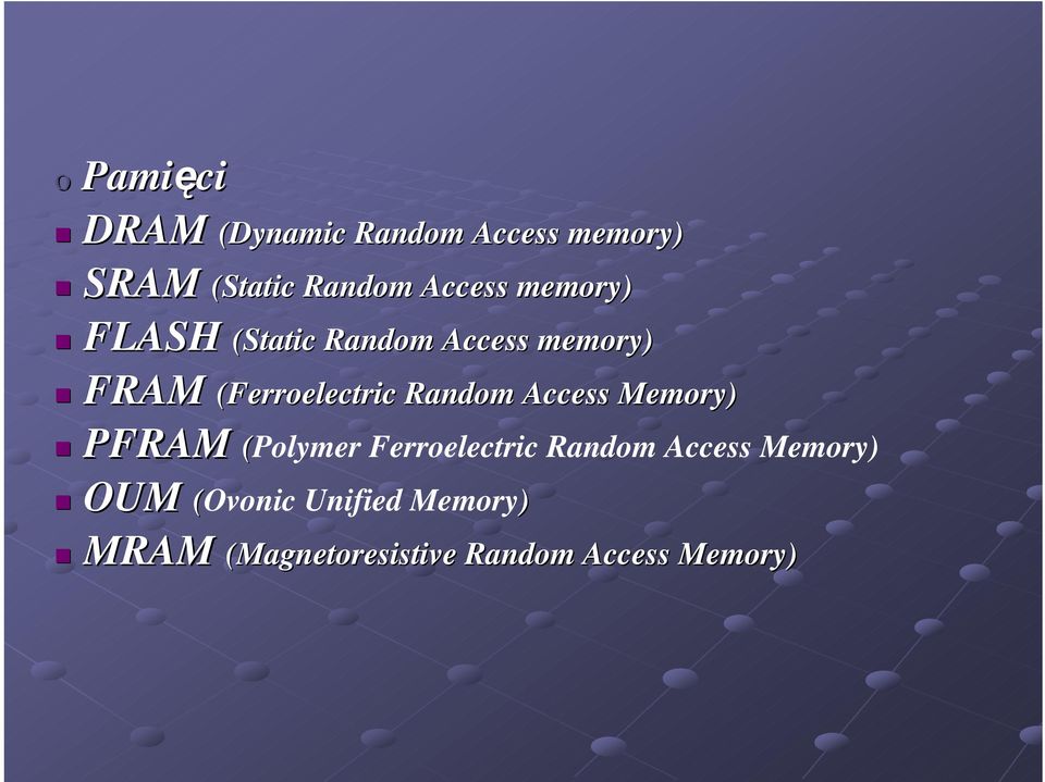 FRAM (Ferroelectric Random Access Memory) PFRAM (Polymer Ferroelectric Random