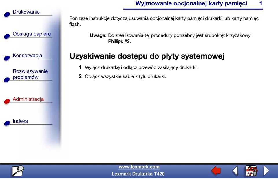 Uwaga: Do zrealizowania tej procedury potrzebny jest śrubokręt krzyżakowy