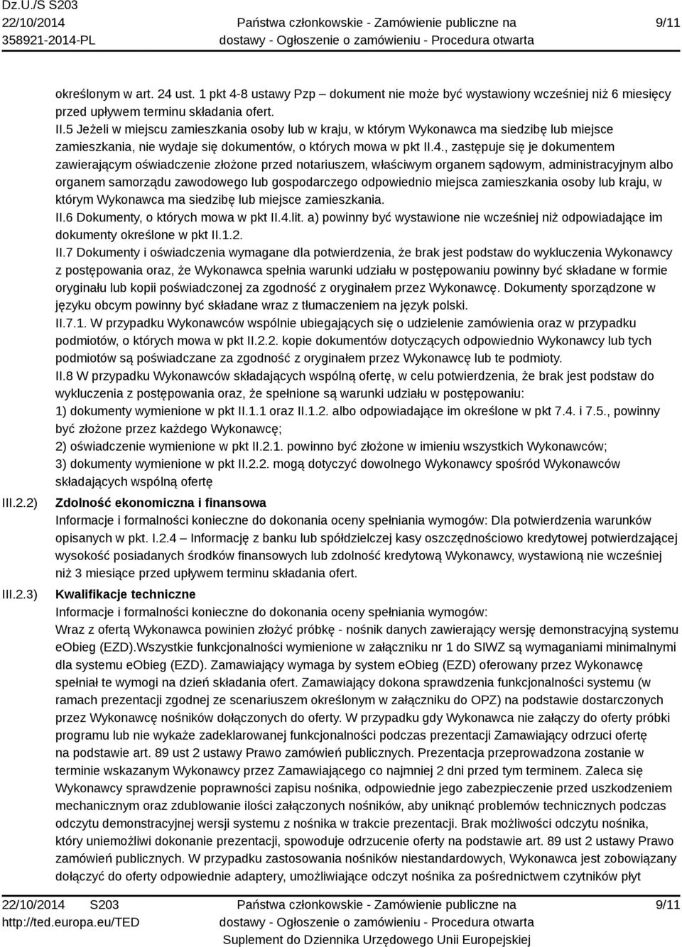 miejsca zamieszkania osoby lub kraju, w którym Wykonawca ma siedzibę lub miejsce zamieszkania. II.6 Dokumenty, o których mowa w pkt II.4.lit.