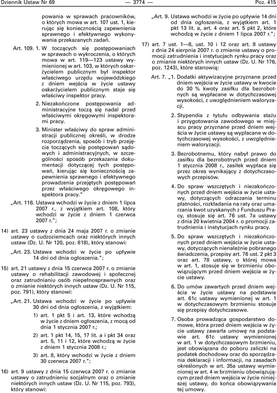 103, w których oskar- ycielem publicznym by inspektor w aêciwego urz du wojewódzkiego z dniem wejêcia w ycie ustawy oskar ycielem publicznym staje si w aêciwy inspektor pracy. 2.