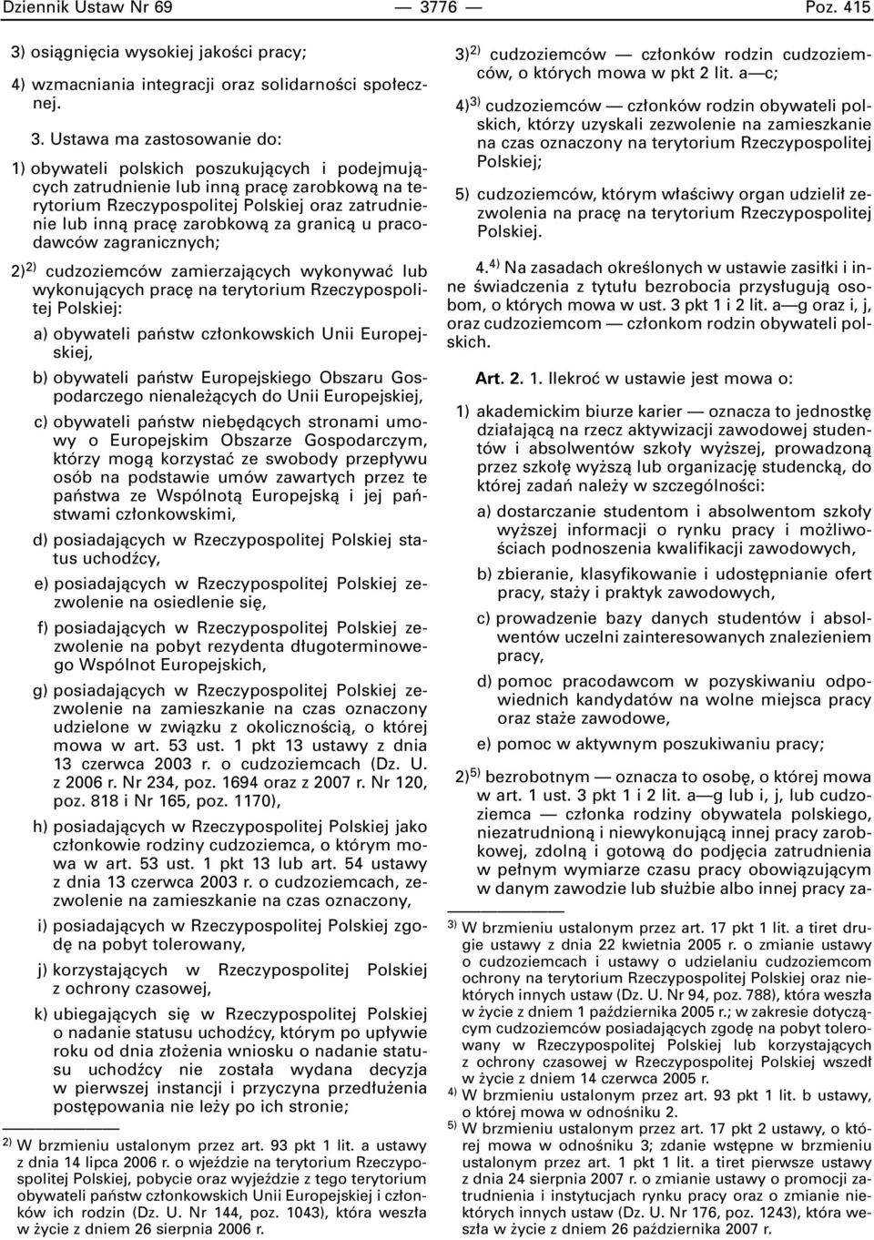 osiàgni cia wysokiej jakoêci pracy; 4) wzmacniania integracji oraz solidarnoêci spo ecznej. 3.