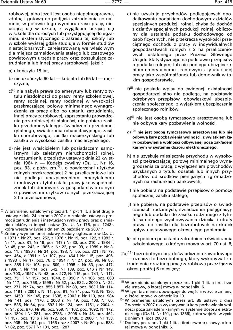 dla doros ych lub przyst pujàcej do egzaminu eksternistycznego z zakresu tej szko y lub w szkole wy szej gdzie studiuje w formie studiów niestacjonarnych, zarejestrowanà we w aêciwym dla miejsca