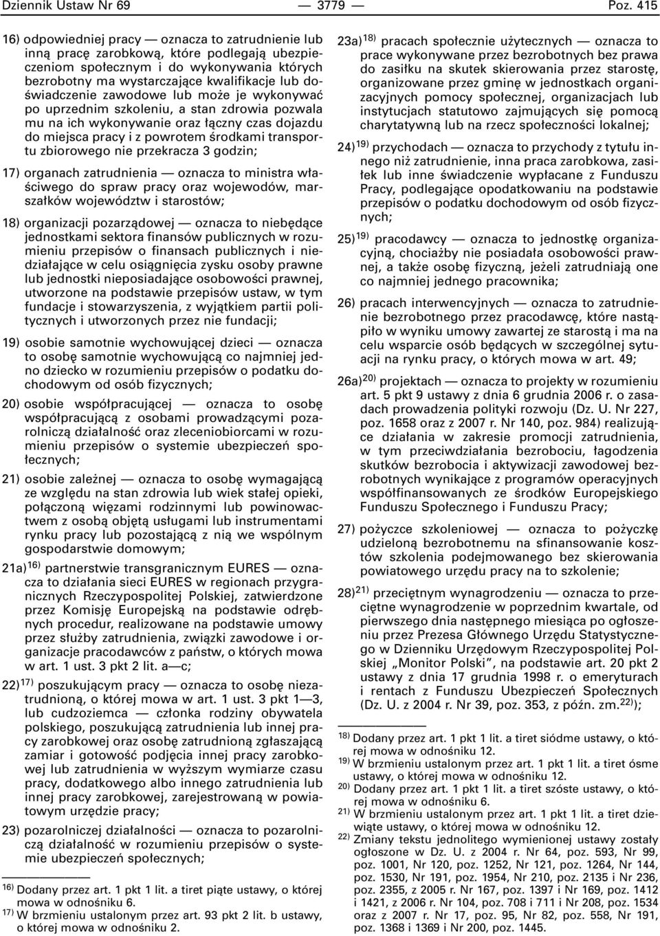 Êwiadczenie zawodowe lub mo e je wykonywaç po uprzednim szkoleniu, a stan zdrowia pozwala mu na ich wykonywanie oraz àczny czas dojazdu do miejsca pracy i z powrotem Êrodkami transportu zbiorowego