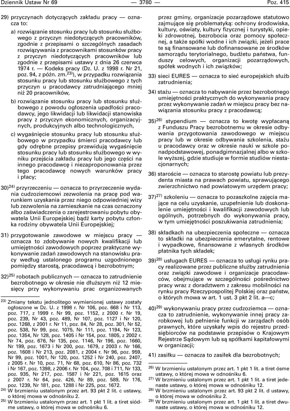 rozwiàzywania z pracownikami stosunków pracy z przyczyn niedotyczàcych pracowników lub zgodnie z przepisami ustawy z dnia 26 czerwca 1974 r. Kodeks pracy (Dz. U. z 1998 r. Nr 21, poz. 94, z póên. zm.
