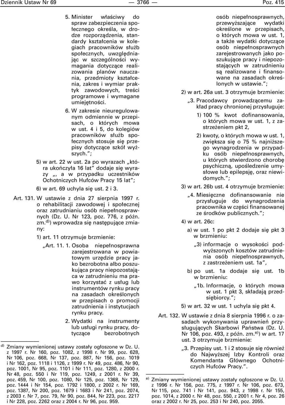 dotyczàce realizowania planów nauczania, przedmioty kszta cenia, zakres i wymiar praktyk zawodowych, treêci programowe i wymagane umiej tnoêci. 6.