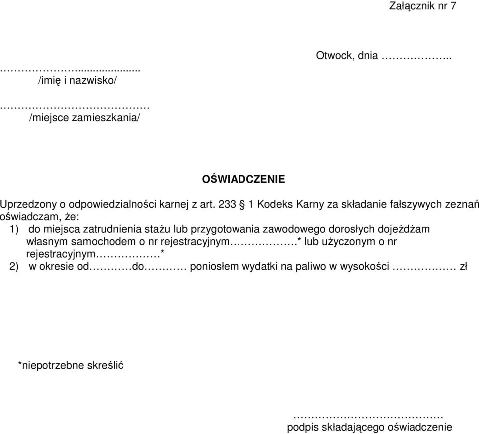 przygotowania zawodowego dorosłych dojeżdżam własnym samochodem o nr rejestracyjnym.