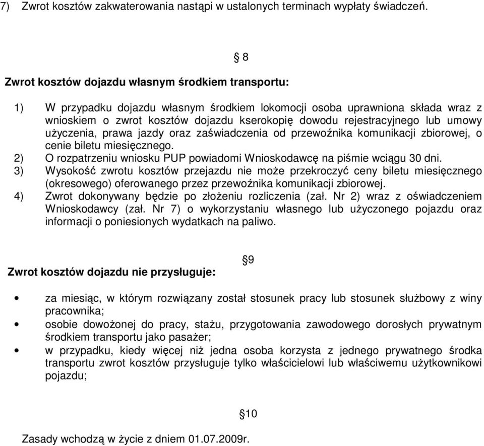 rejestracyjnego lub umowy użyczenia, prawa jazdy oraz zaświadczenia od przewoźnika komunikacji zbiorowej, o cenie biletu miesięcznego.