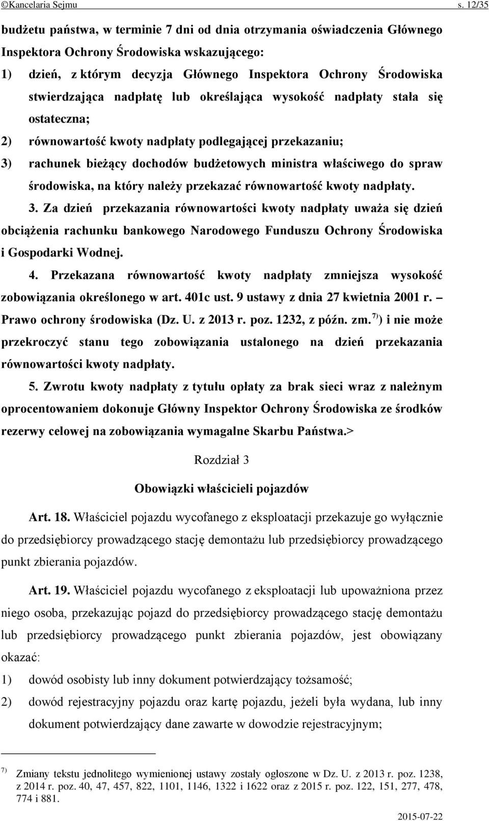 stwierdzająca nadpłatę lub określająca wysokość nadpłaty stała się ostateczna; 2) równowartość kwoty nadpłaty podlegającej przekazaniu; 3) rachunek bieżący dochodów budżetowych ministra właściwego do