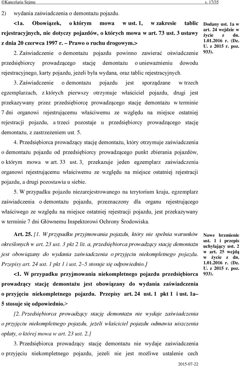 Zaświadczenie o demontażu pojazdu powinno zawierać oświadczenie przedsiębiorcy prowadzącego stację demontażu o unieważnieniu dowodu rejestracyjnego, karty pojazdu, jeżeli była wydana, oraz tablic