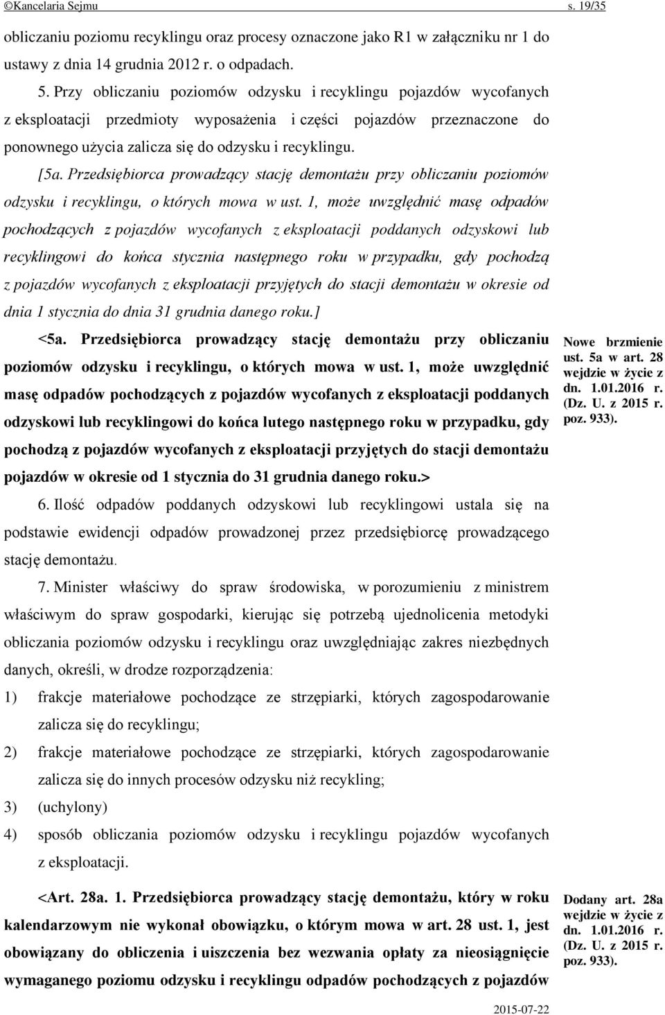 Przedsiębiorca prowadzący stację demontażu przy obliczaniu poziomów odzysku i recyklingu, o których mowa w ust.