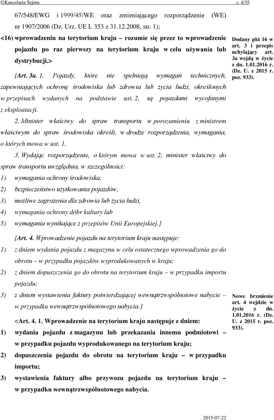 Pojazdy, które nie spełniają wymagań technicznych, zapewniających ochronę środowiska lub zdrowia lub życia ludzi, określonych w przepisach wydanych na podstawie ust.