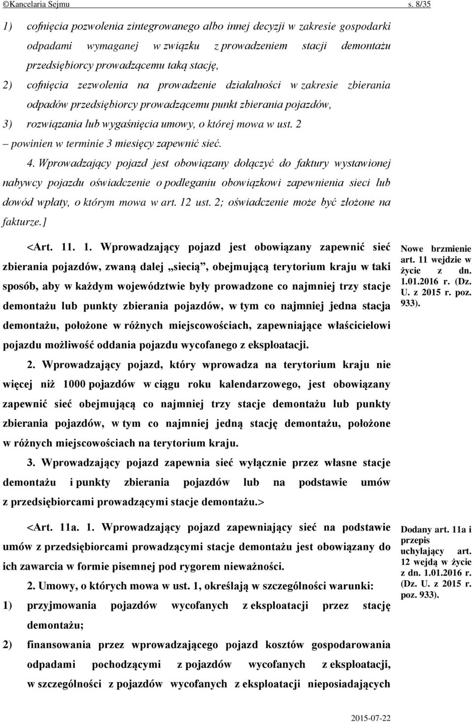 zezwolenia na prowadzenie działalności w zakresie zbierania odpadów przedsiębiorcy prowadzącemu punkt zbierania pojazdów, 3) rozwiązania lub wygaśnięcia umowy, o której mowa w ust.